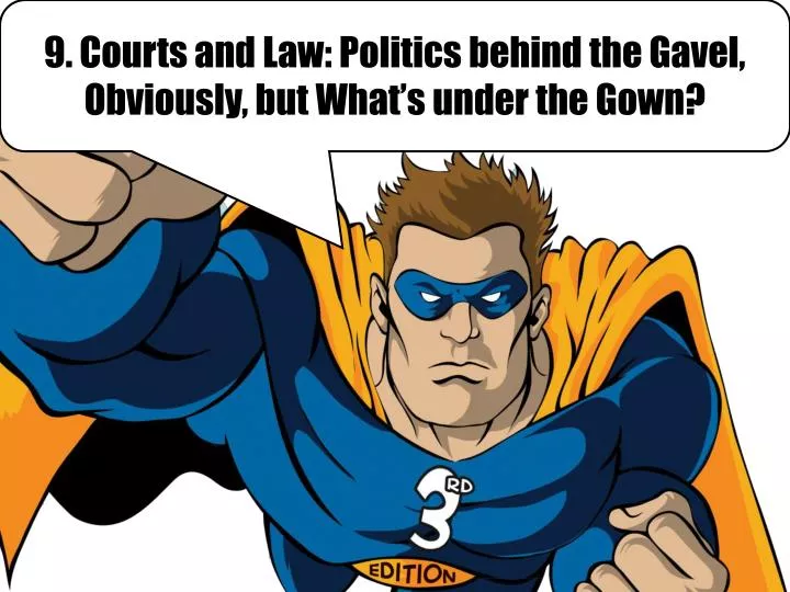 9 courts and law politics behind the gavel obviously but what s under the gown