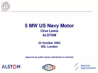 5 MW US Navy Motor Clive Lewis ALSTOM 23 October 2003 IEE, London