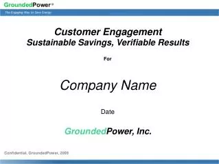 Customer Engagement Sustainable Savings, Verifiable Results For Company Name Date