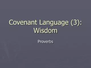 Covenant Language (3): Wisdom
