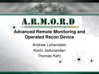 Advanced Remote Monitoring and Operated Recon Device