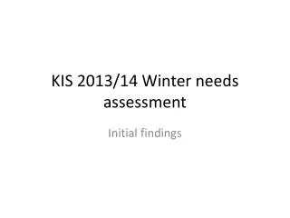 KIS 2013/14 Winter needs assessment