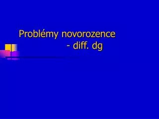probl my novorozence diff dg
