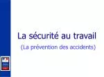 La sécurité au travail (La prévention des accidents)