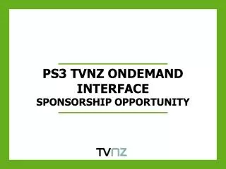 PS3 TVNZ ONDEMAND INTERFACE SPONSORSHIP OPPORTUNITY
