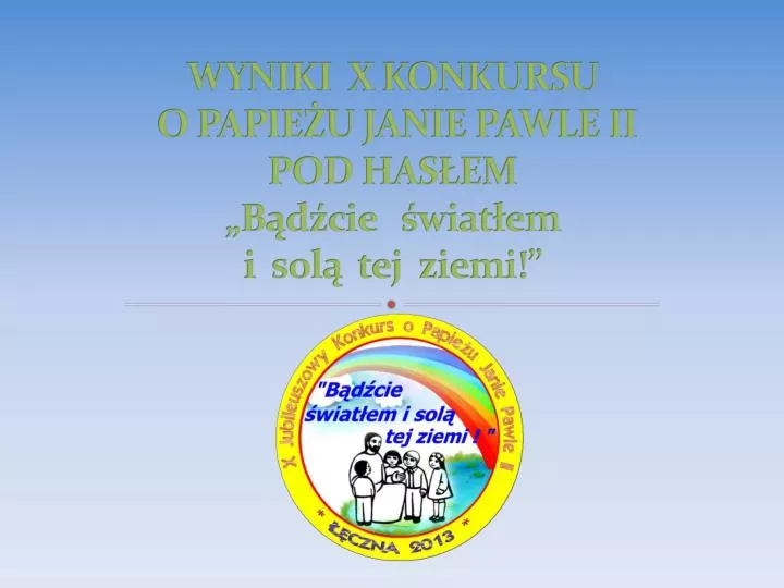 wyniki x konkursu o papie u janie pawle ii pod has em b d cie wiat em i sol tej ziemi