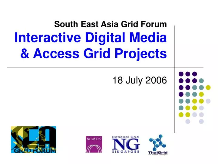 south east asia grid forum interactive digital media access grid projects