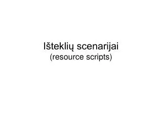 Išteklių scenarijai (resource scripts)