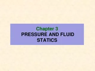 Chapter 3 PRESSURE AND FLUID STATICS
