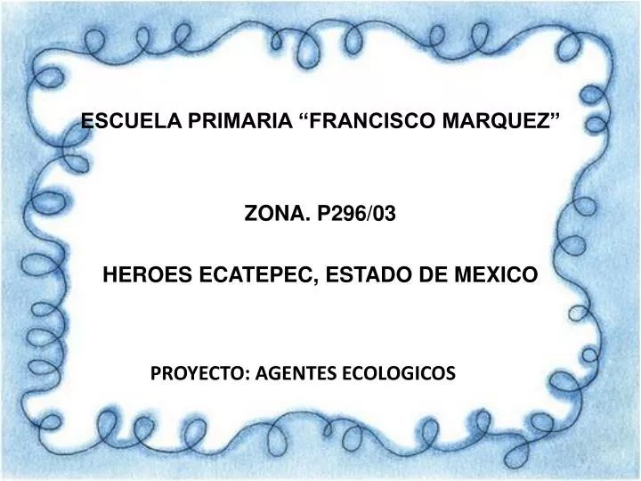 escuela primaria francisco marquez zona p296 03 heroes ecatepec estado de mexico