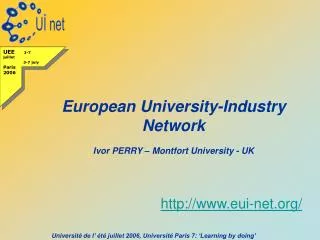European University-Industry Network Ivor PERRY – Montfort University - UK