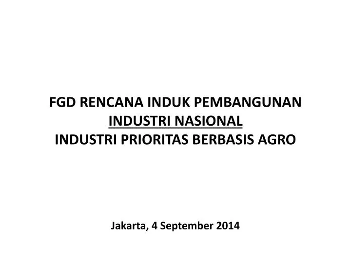 fgd rencana induk pembangunan industri nasional industri prioritas berbasis agro