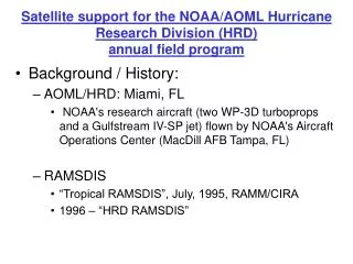 Satellite support for the NOAA/AOML Hurricane Research Division (HRD) annual field program