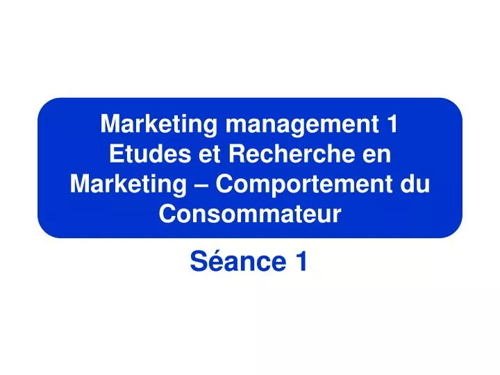 marketing management 1 etudes et recherche en marketing comportement du consommateur