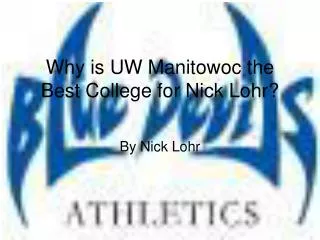 Why is UW Manitowoc the Best College for Nick Lohr?