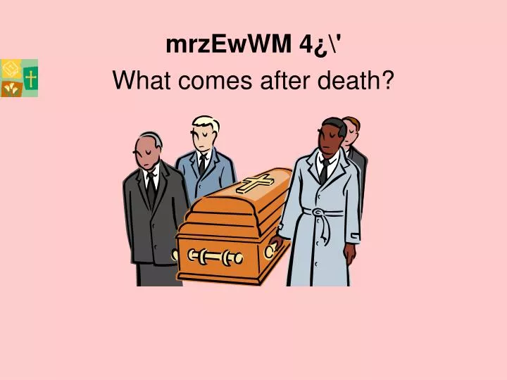 mrzewwm 4 what comes after death