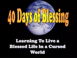 Learning To Live a Blessed Life in a Cursed World