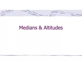 Medians &amp; Altitudes