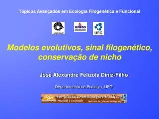 José Alexandre Felizola Diniz-Filho Departamento de Ecologia , UFG