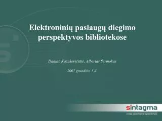 Elektronin ių paslaugų diegimo perspektyvos bibliotekose Danutė Kazakevičiūtė, Albertas Šermokas