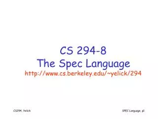 CS 294-8 The Spec Language cs.berkeley/~yelick/294