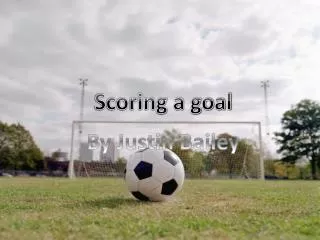 Scoring a goal