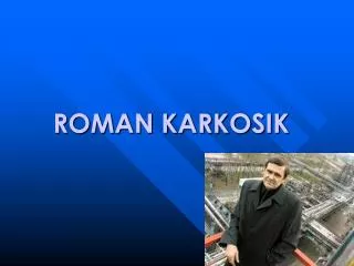 ROMAN KARKOSIK