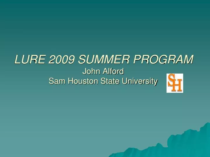 lure 2009 summer program john alford sam houston state university