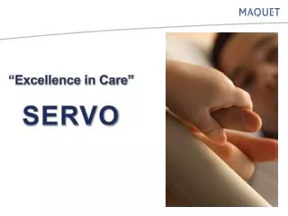 “Excellence in Care” SERVO