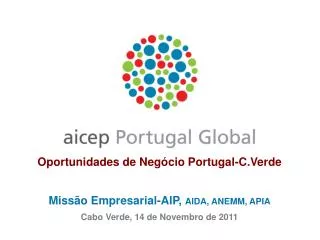 Oportunidades de Negócio Portugal-C.Verde Missão Empresarial-AIP, AIDA, ANEMM, APIA