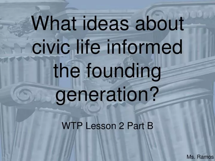 what ideas about civic life informed the founding generation