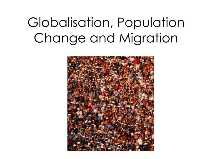 globalisation population change and migration
