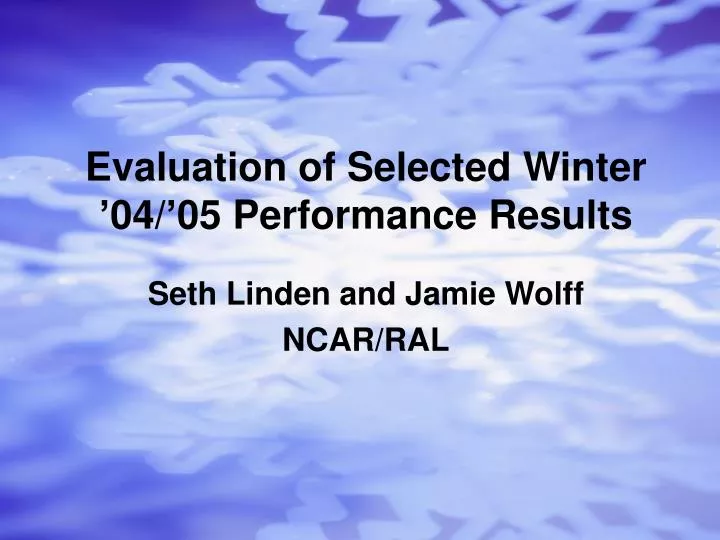 evaluation of selected winter 04 05 performance results
