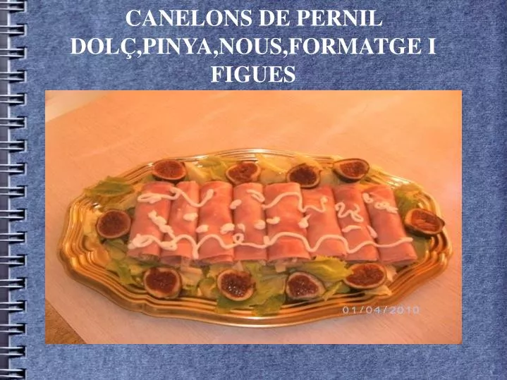 canelons de pernil dol pinya nous formatge i figues