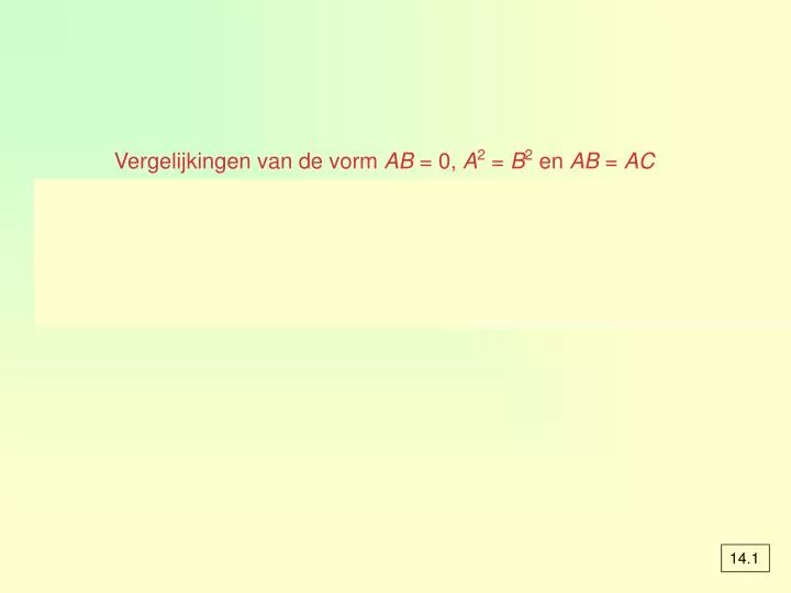 vergelijkingen van de vorm ab 0 a 2 b 2 en ab ac