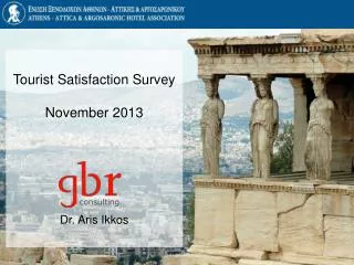 Tourist Satisfaction Survey November 2013 Dr. Aris Ikkos