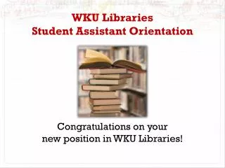 WKU Libraries Student Assistant Orientation