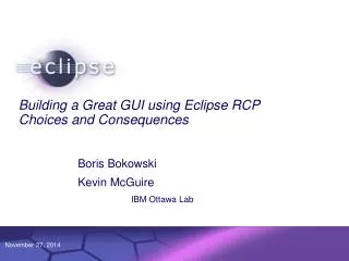 Building a Great GUI using Eclipse RCP Choices and Consequences