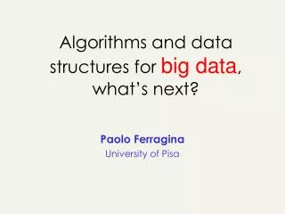 Algorithms and data structures for big data , what ’ s next?