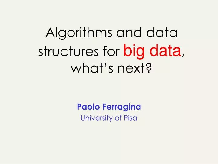 algorithms and data structures for big data what s next