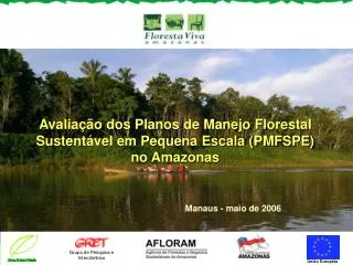 Avaliação dos Planos de Manejo Florestal Sustent ável em Pequena Escala (PMFSPE) no Amazonas