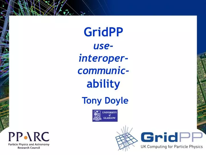 gridpp use interoper communic ability