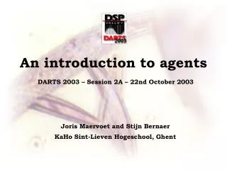 An introduction to agents DARTS 2003 – Session 2A – 22nd O ctober 2003