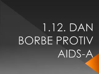 1.12. DAN BORBE PROTIV AIDS-A