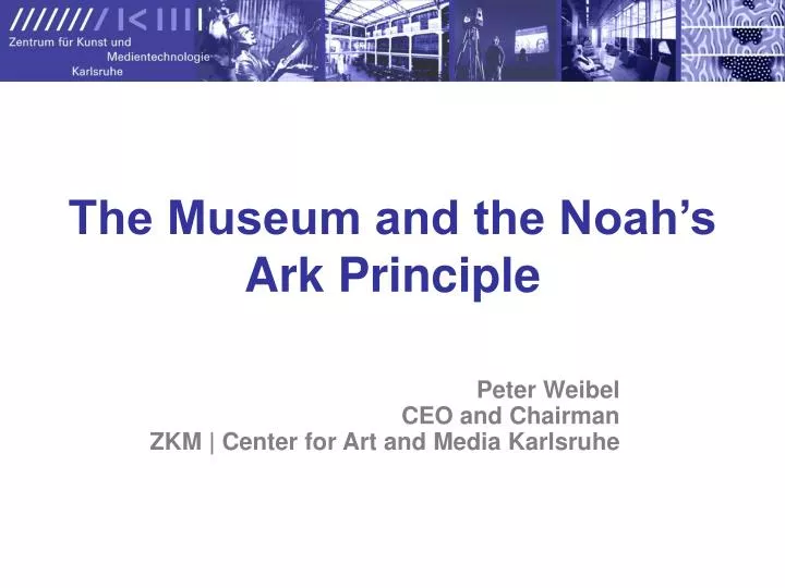 the museum and the noah s ark principle