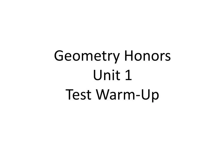 geometry honors unit 1 test warm up