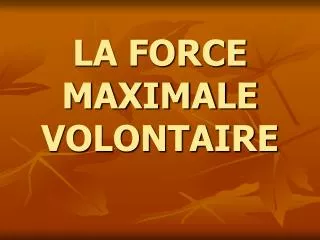 LA FORCE MAXIMALE VOLONTAIRE