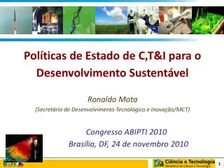 Políticas de Estado de C,T&amp;I para o Desenvolvimento Sustentável Ronaldo Mota
