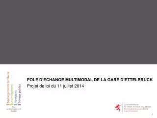 POLE D’ECHANGE MULTIMODAL DE LA GARE D’ETTELBRUCK Projet de loi du 11 juillet 2014