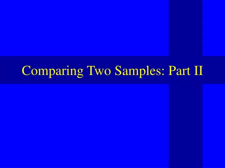 comparing two samples part ii